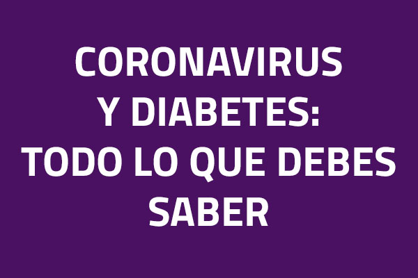 Coronavirus y diabetes: Todo lo que debes saber
